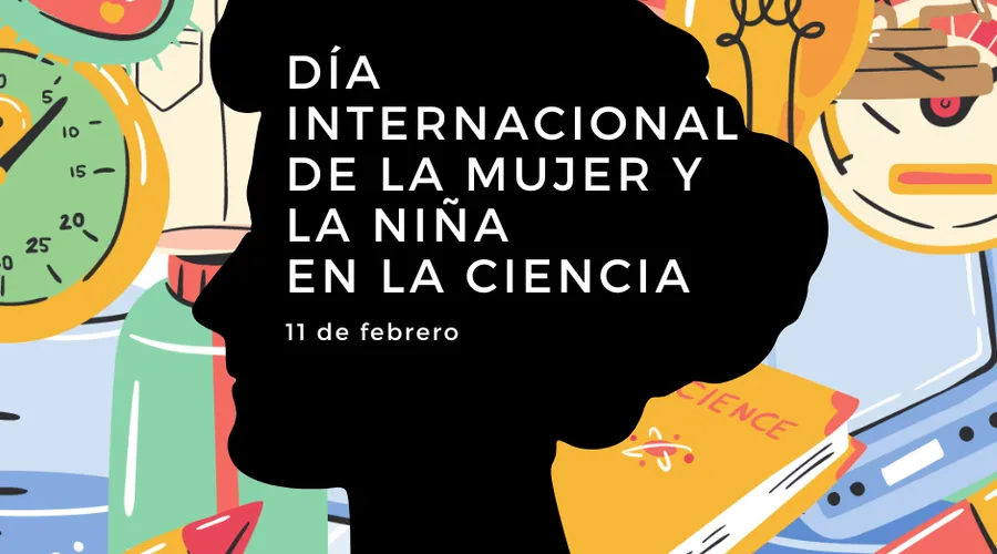 DÍA INTERNACIONAL DE LA MUJER Y LA NIÑA EN LA CIENCIA