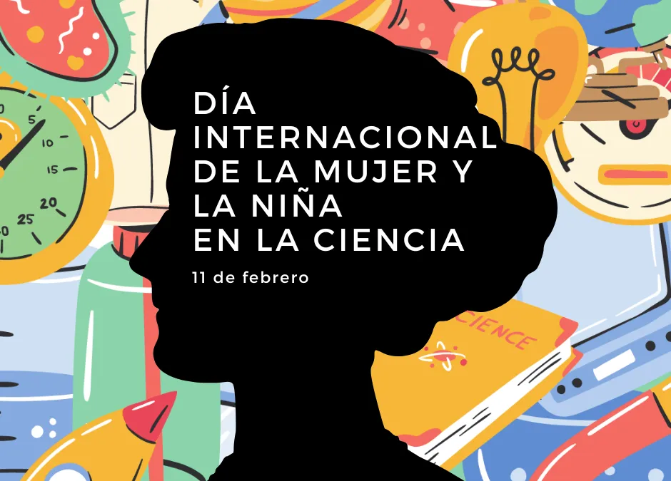 DÍA INTERNACIONAL DE LA MUJER Y LA NIÑA EN LA CIENCIA